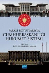 Farklı Boyutlarıyla Cumhurbaşkanlığı Hükümet Sistemi - Nobel Akademik Yayıncılık