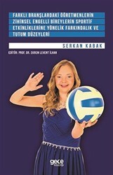 Farklı Branşlardaki Öğretmenlerin Zihinsel Engelli Bireylerin Sportif Etkinliklerine Yönelik Farkındalık ve Tutum Düzeyleri - Gece Kitaplığı