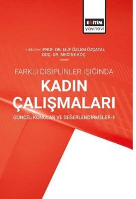 Farklı Disiplinler Işığında Kadın Çalışmaları Güncel Konular ve Değerlendirmeler-2 - 1