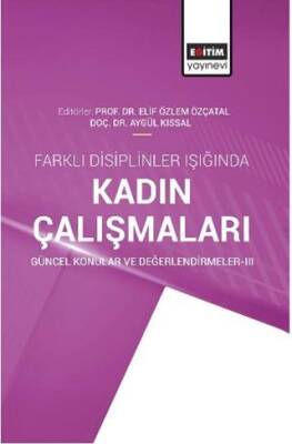 Farklı Disiplinler Işığında Kadın Çalışmaları Güncel Konular ve Değerlendirmeler-3 - 1