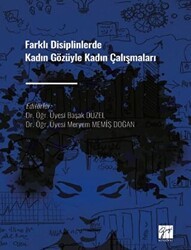 Farklı Disiplinlerde Kadın Gözüyle Kadın Çalışmaları - Gazi Kitabevi