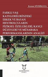 Farklı Yaş Kategorilerindeki Erkek ve Bayan Hentbolcuların Fiziksel Özellikleri Kaygı Düzeyleri ve Müsabaka Performanslarının Analizi - Akademisyen Kitabevi