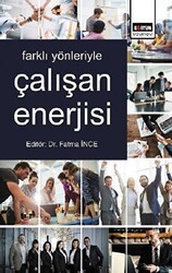 Farklı Yönleriyle Çalışan Enerjisi - Eğitim Yayınevi - Bilimsel Eserler