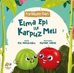 Farklıyım Ben - Elma Epi İle Karpuz Meli - Zencefil Kitap