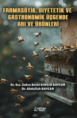 Farmasötik, Diyetetik ve Gastronomik Üçgende Arı ve Ürünleri - 1