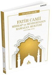 Fatih Camii Mihrap ve Minberinden Ramazan Mektebi - Sonçağ Yayınları