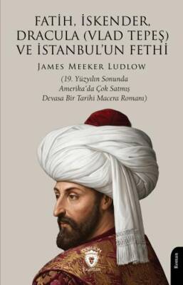 Fatih, İskender, Dracula Vlad Tepeş ve İstanbul`un Fethi - 1