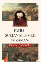 Fatih Sultan Mehmed ve Zamanı - Alfa Yayınları