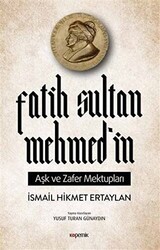 Fatih Sultan Mehmed’in Aşk ve Zafer Mektupları - Kopernik Kitap