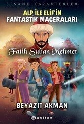 Fatih Sultan Mehmet - Efsane Karakterler Alp İle Elif’in Fantastik Maceraları - Epsilon Yayınevi