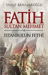 Fatih Sultan Mehmet ve İstanbul`un Fethi - Panama Yayıncılık
