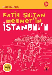 Fatih Sultan Mehmet`in İstanbul`u - Büyülü Fener Yayınları