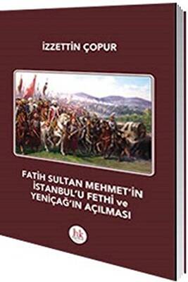 Fatih Sultan Mehmet`in İstanbul`u Fethi ve Yeniçağ`ın Açılması - 1