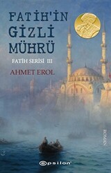 Fatih`in Gizli Mührü - Fatih Serisi 3 - Epsilon Yayınevi