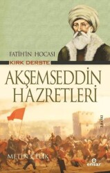 Fatih’in Hocası Kırk Derste Akşemseddin Hazretleri - Ensar Neşriyat