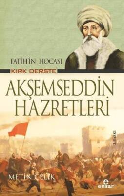 Fatih’in Hocası Kırk Derste Akşemseddin Hazretleri - 1