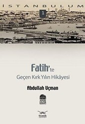 Fatih’te Geçen Kırk Yılın Hikayesi - Heyamola Yayınları