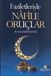 Faziletleriyle Nafile Oruçlar - Ahıska Yayınevi