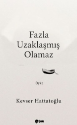 Fazla Uzaklaşmış Olamaz - Şule Yayınları