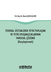 Federal Sistemlerde Yetki Paylaşımı ve Yetki Uyuşmazlıklarının Yargısal Çözümü Karşılaştırmalı - On İki Levha Yayınları
