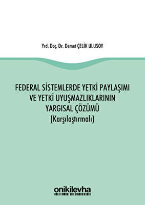 Federal Sistemlerde Yetki Paylaşımı ve Yetki Uyuşmazlıklarının Yargısal Çözümü Karşılaştırmalı - 1