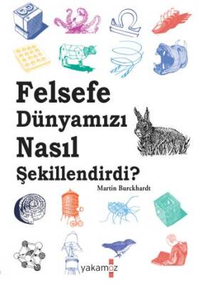 Felsefe Dünyamızı Nasıl Şekillendirdi ? - 1