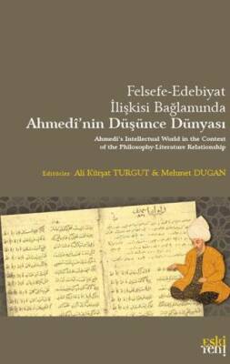 Felsefe-Edebiyat İlişkisi Bağlamında Ahmedi’nin Düşünce Dünyası - 1