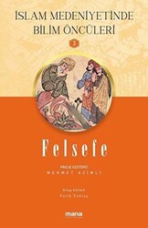 Felsefe - İslam Medeniyetinde Bilim Öncüleri 3 - Mana Yayınları