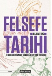 Felsefe Tarihi: Düşüncenin Batıdan Doğuya Üç Bin Yıllık Yolculuğu - Epsilon Yayınevi