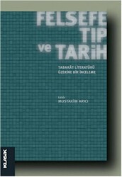Felsefe, Tıp ve Tarih : Tabakat Literatürü Üzerine Bir İnceleme - Klasik Yayınları
