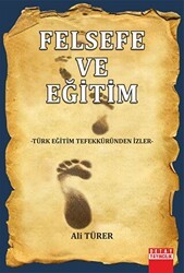 Felsefe ve Eğitim Türk Eğitim Tefekküründen İzler - Detay Yayıncılık