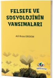 Felsefe ve Sosyolojinin Yansımaları - Eğiten Kitap
