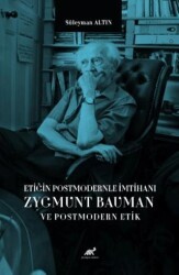 Etiğin Postmodernle İmtihanı Zygmunt Bauman ve Postmodern Etik - Paradigma Akademi Yayınları