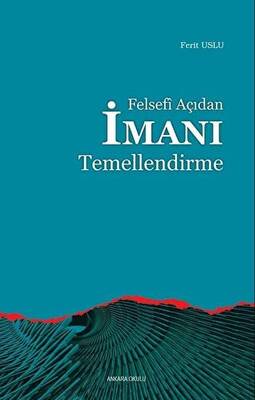 Felsefi Açıdan İmanı Temellendirme - 1