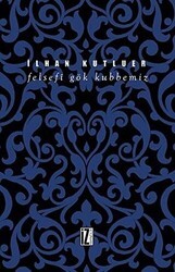Felsefi Gök Kubbemiz - İz Yayıncılık