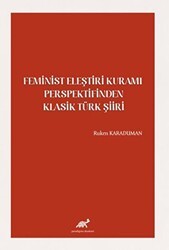 Feminist Eleştiri Kuramı Perspektifinden Klasik Türk Şiiri - Paradigma Akademi Yayınları