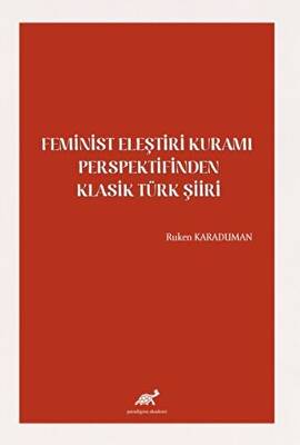Feminist Eleştiri Kuramı Perspektifinden Klasik Türk Şiiri - 1