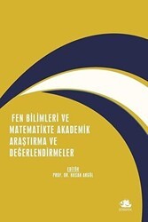 Fen Bilimleri ve Matematikte Akademik Araştırma ve Değerlendirmeler - Serüven Yayınevi