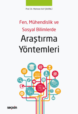 Fen, Mühendislik ve Sosyal Bilimlerde Araştırma Yöntemleri - 1