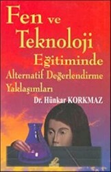 Fen ve Teknoloji Eğitiminde Alternatif Değerlendirme Yaklaşımları - Yeryüzü Yayınevi