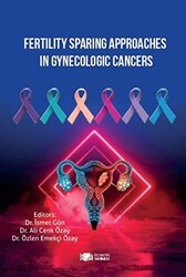 Fertility Sparing Approaches In Gynecologic Cancers - Berikan Yayınevi