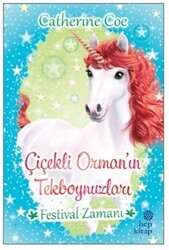 Festival Zamanı - Çiçekli Orman’ın Tekboynuzları - Hep Kitap