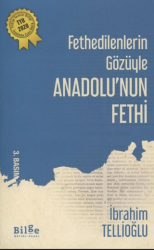 Fethedilenlerin Gözüyle Anadolu’nun Fethi - Bilge Kültür Sanat