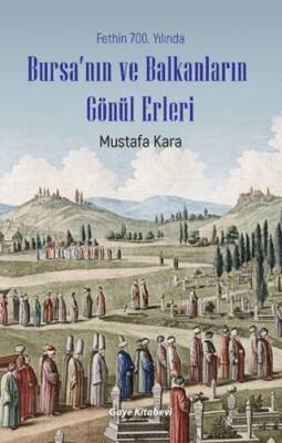 Fethin 700. Yılında Bursa’nın ve Balkanların Gönül Erleri - 1