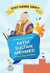 Fethin Güzel Sultanı Fatih Sultan Mehmed - Öykü Tadında Tarih 2 - Mevsimler Kitap
