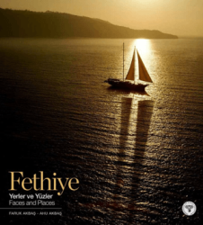 Fethiye Yerler ve Yüzler - Fethiye Faces and Places - Arkeoloji ve Sanat Yayınları