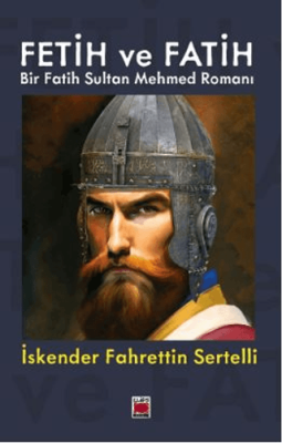 Fetih ve Fatih Bir Fatih Sultan Mehmed Romanı - 1