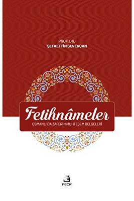 Fetihnameler - Osmanlı’da Zaferin Muhteşem Belgeleri - 1
