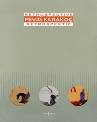 Fevzi Karakoç Retrospective - Retrospektif - İş Bankası Kültür Yayınları