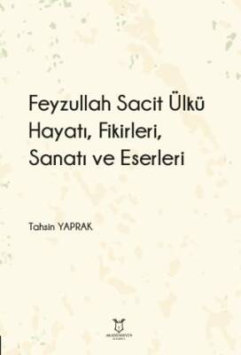 Feyzullah Sacit Ülkü - Hayatı, Fikirleri, Sanatı ve Eserleri - 1